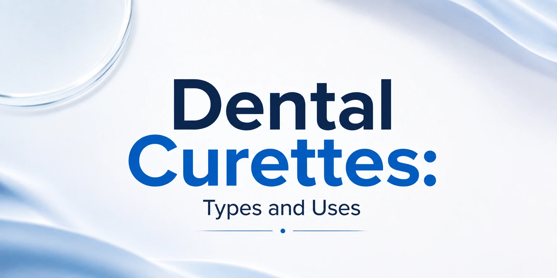 Dental Curettes: Types and Uses